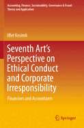 Seventh Art's Perspective on Ethical Conduct and Corporate Irresponsibility: Financiers and Accountants