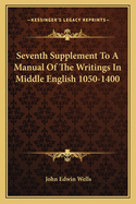 Seventh Supplement to a Manual of the Writings in Middle English 1050-1400