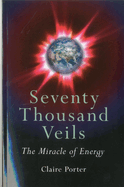 Seventy Thousand Veils - The Miracle of Energy