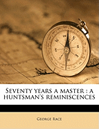 Seventy Years a Master: A Huntsman's Reminiscences