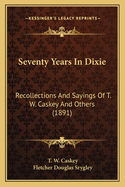 Seventy Years in Dixie: Recollections and Sayings of T. W. Caskey and Others (1891)