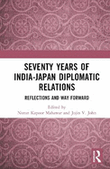 Seventy Years of India-Japan Diplomatic Relations: Reflections and Way Forward