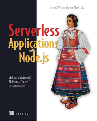 Severless Apps W/Node and Claudia.Ja_p1 - Stojanovic, Slobodan, and Simovic, Aleksandar