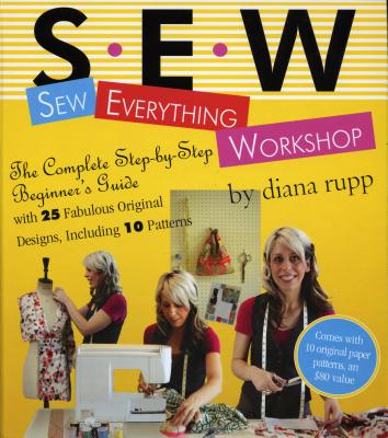 Sew Everything Workshop - Rupp, Diana