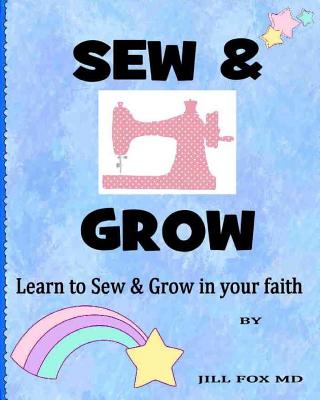 Sew & Grow - Fox, Jill M, MD