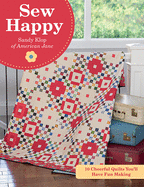 Sew Happy: 10 Cheerful Quilts You'll Have Fun Making