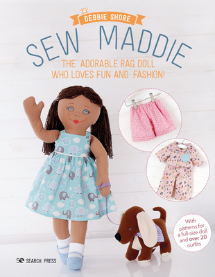 Sew Maddie: The Adorable Rag Doll Who Loves Fun and Fashion! - Shore, Debbie