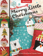 Sew Yourself a Merry Little Christmas: Mix & Match 16 Paper-Pieced Blocks, 8 Holiday Projects