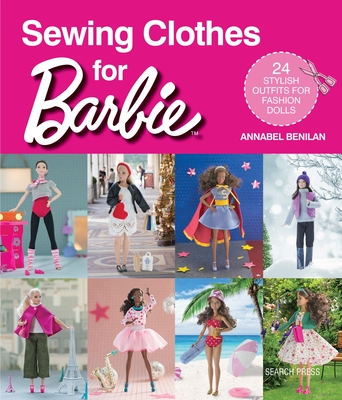 Sewing Clothes for Barbie: 24 stylish outfits for fashion dolls - Benilan, Annabel