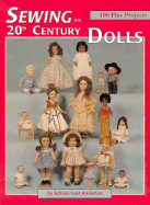 Sewing for 20th Century Dolls: 100 Plus Projects - Gast-Anderton, Johana, and Anderton, Johana Gast