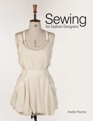 Sewing for Fashion Designers - Fischer, Anette