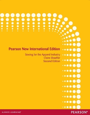 Sewing for the Apparel Industry: Pearson New International Edition - Shaeffer, Claire