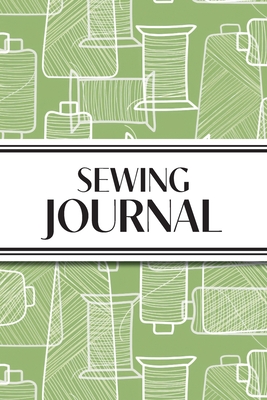 Sewing Journal (Green Thread Spools): 6"x9" Sewing Lover's Diary; Keep Your Pattern Logs, Favorite Fabric Library, and Sewing Project Plans Organized! - Revive Stationery