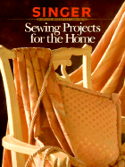 Sewing Projects for Home - Singer Sewing Reference Library, and Cy Decosse Inc