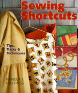 Sewing Shortcuts: Tips, Tricks & Techniques