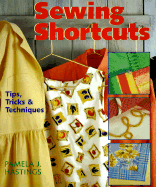 Sewing Shortcuts: Tips, Tricks & Techniques - Hastings, Pamela J
