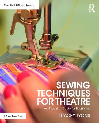 Sewing Techniques for Theatre: An Essential Guide for Beginners - Lyons, Tracey