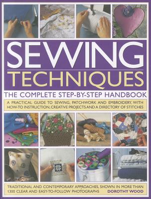 Sewing Techniques the Complete Step-by-step Handbook - Wood, Dorothy