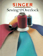 Sewing with an Overlock - Cy Decosse Inc, and Singer Sewing