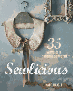 Sewlicious: 35 Ways to a Handmade World