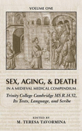 Sex, Aging, and Death in a Medieval Medical Compendium: Trinity College Cambridge MS R.14.52, Its Texts, Language, and Scribe: Volume 292