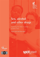 Sex, Alcohol and Other Drugs: Exploring the Links in Young People's Lives