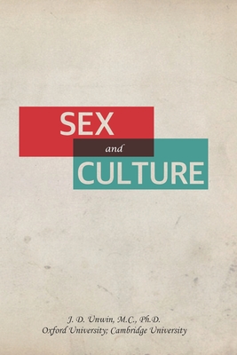 Sex and Culture - Unwin, Joseph Daniel