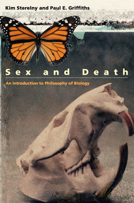 Sex and Death: An Introduction to Philosophy of Biology - Sterelny, Kim, Professor, and Griffiths, Paul E