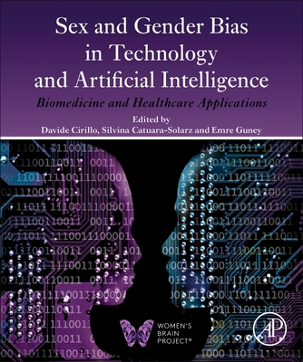 Sex and Gender Bias in Technology and Artificial Intelligence: Biomedicine and Healthcare Applications - Cirillo, Davide (Editor), and Catuara Solarz, Silvina (Editor), and Guney, Emre (Editor)