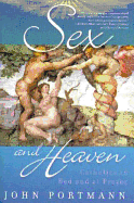 Sex and Heaven: Catholics in Bed and at Prayer