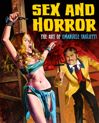 Sex and Horror: The Art of Emanuele Taglietti: Volume 1 - Korero Press, and Alfrey, Mark (Foreword by)