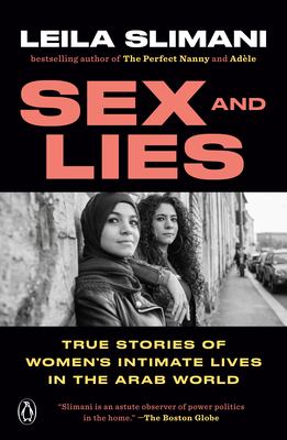 Sex and Lies: True Stories of Women's Intimate Lives in the Arab World - Slimani, Leila, and Lewis, Sophie (Translated by)