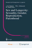 Sex and Longevity: Sexuality, Gender, Reproduction, Parenthood