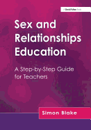 Sex and Relationships Education: A Step-By-Step Guide for Teachers