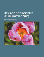 Sex and Sex Worship: Phallic Worship