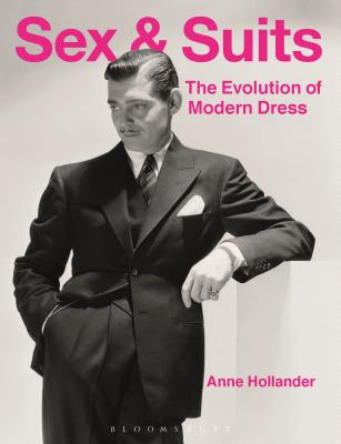 Sex and Suits: The Evolution of Modern Dress - Hollander, Anne