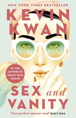 Sex and Vanity: from the bestselling author of Crazy Rich Asians - Kwan, Kevin