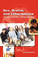 Sex, Brains, and Video Games: A Librarian's Guide to Teens in the Twenty-First Century