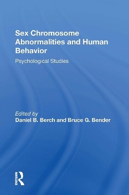 Sex Chromosome Abnormalities and Human Behavior: Psychological Studies - Berch, Daniel B, and Bender, Bruce G