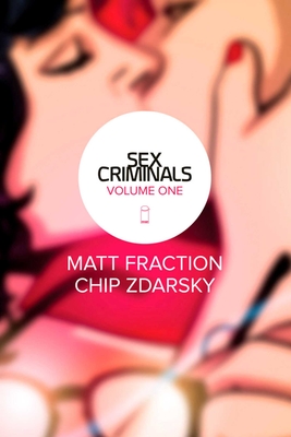 Sex Criminals Volume 1: One Weird Trick - Fraction, Matt, and Zdarsky, Chip