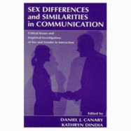 Sex Differences and Similarities in Communication - Canary, Daniel J, Dr., PhD (Editor), and Dindia, Kathryn (Editor)