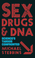 Sex, Drugs and DNA: Science's Taboos Confronted