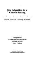 Sex Education in a Church Setting: The Octopus Training Manual