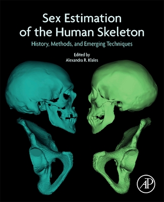 Sex Estimation of the Human Skeleton: History, Methods, and Emerging Techniques - Klales, Alexandra R (Editor)