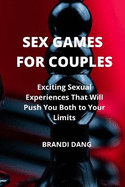 Sex Games for Couples: Exciting Sexual Experiences That Will Push You Both to Your Limits