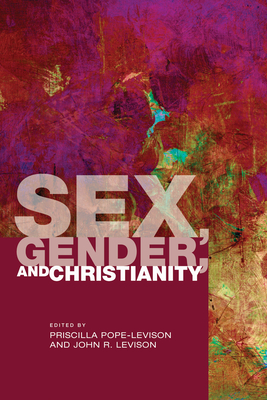 Sex, Gender, and Christianity - Pope-Levison, Priscilla (Editor), and Levison, John R (Editor)