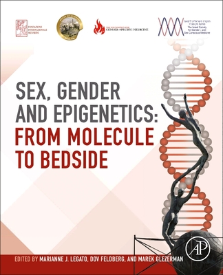 Sex, Gender, and Epigenetics: From Molecule to Bedside - Legato J, Marianne, Hon., PhD, P (Editor), and Feldberg, Dov, MD (Editor), and Glezerman, Marek (Editor)