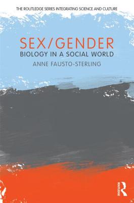 Sex/Gender: Biology in a Social World - Fausto-Sterling, Anne