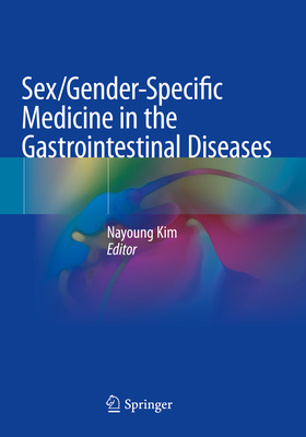 Sex/Gender-Specific Medicine in the Gastrointestinal Diseases - Kim, Nayoung (Editor)