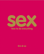 Sex: How to Do Everything